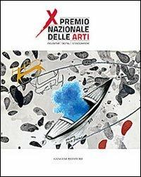 Premio nazionale delle arti. 10° edizione. Catalogo della mostra (Bari, 1-10 ottobre 2013). Ediz. illustrata - copertina