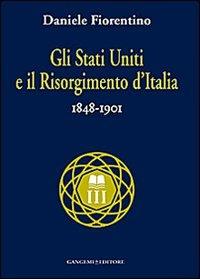 Gli Stati Uniti e il risorgimento d'Italia (1848-1901) - Daniele Fiorentino - copertina