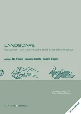 Landscape. Between conservation and transformation. Ediz. italiana e inglese - copertina