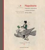 Napoleone Imperatore, imprenditore e direttore dei lavori all'Isola d'Elba. Ediz. illustrata