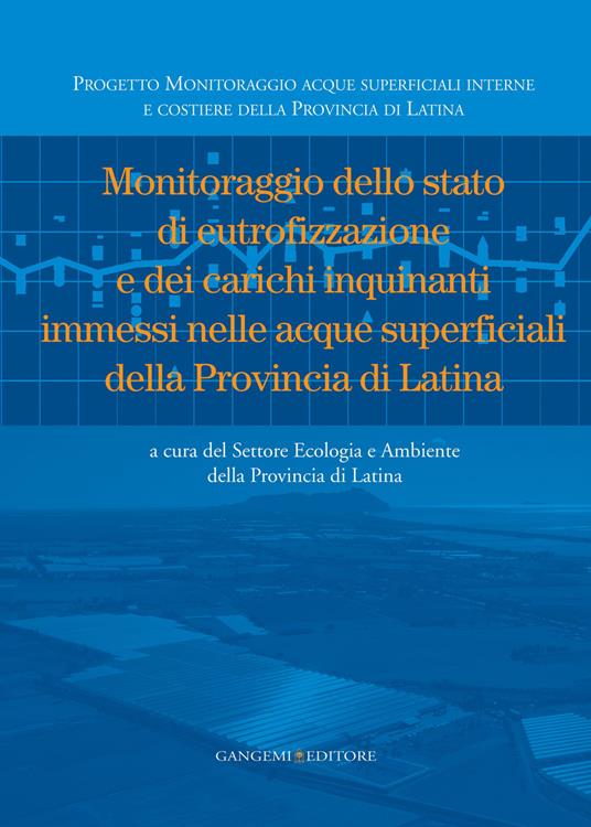 Monitoraggio dello stato di eutrofizzazione e dei carichi inquinanti immessi nelle acque superficiali della Provincia di Latina - copertina