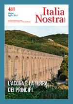 Italia nostra (2014). Vol. 481: L'acqua e la terra dei principi.