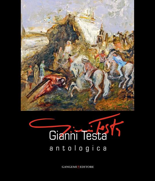 Gianni Testa. Antologica. Catalogo della mostra (Roma, 11 settembre-12 ottobre 2014). Ediz. illustrata - copertina