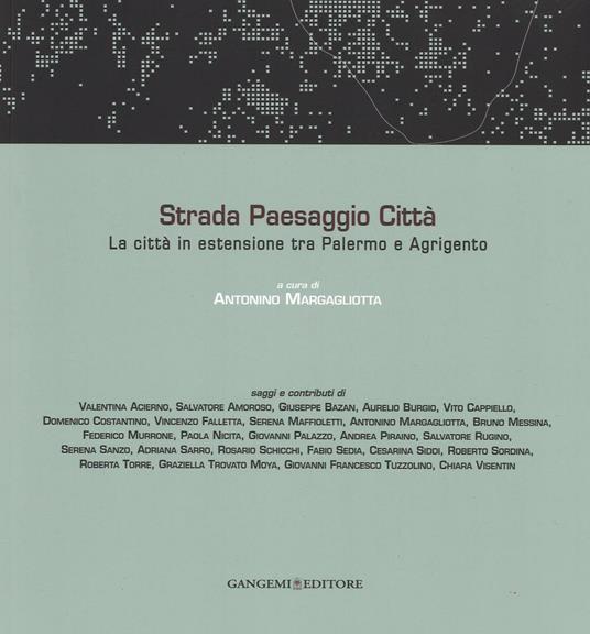 Strada paesaggio città. La città in estensione tra Palermo e Agrigento. Ediz. illustrata - copertina