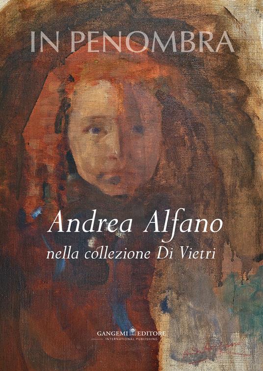 In penombra. Andrea Alfano nella collezione Di Vietri. Ediz. illustrata - copertina