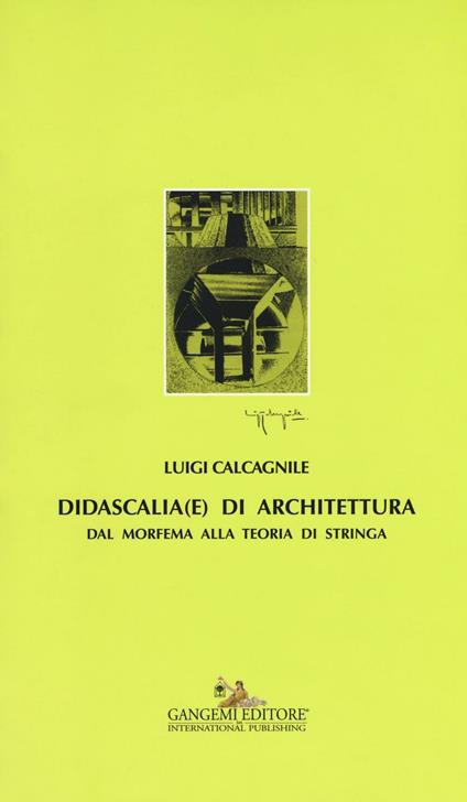 Didascalia(e) di architettura. Dal morfema alla teoria di stringa - Luigi Calcagnile - copertina