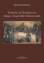 Visioni di Sardegna. Stampe e disegni dalle collezioni statali. Ediz. illustrata