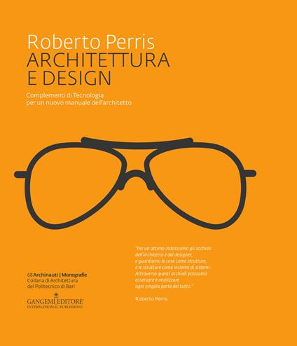 Architettura e design. Complementi di tecnologia per un nuovo manuale dell'architetto. Ediz. illustrata - Roberto Perris - copertina
