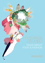 L' eleganza del cibo-Tales about food & fashion. Ediz. illustrata