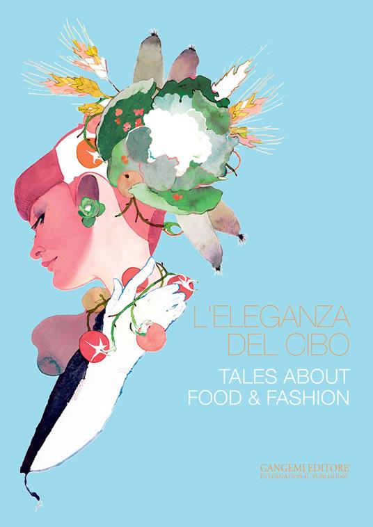 L' eleganza del cibo-Tales about food & fashion. Ediz. illustrata - copertina