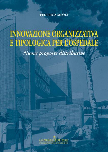 Innovazione organizzativa e tipologia per l'ospedale. Nuove proposte distributive - Federica Meoli - copertina