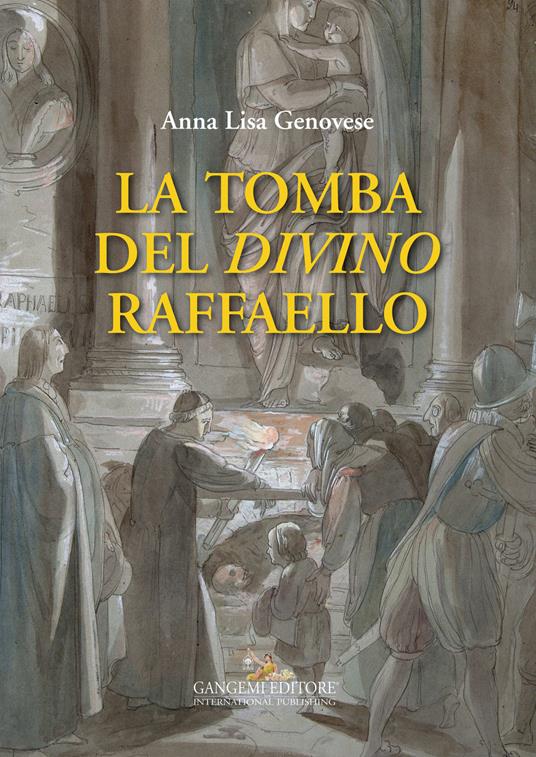 La tomba del divino Raffaello - Anna Lisa Genovese - copertina