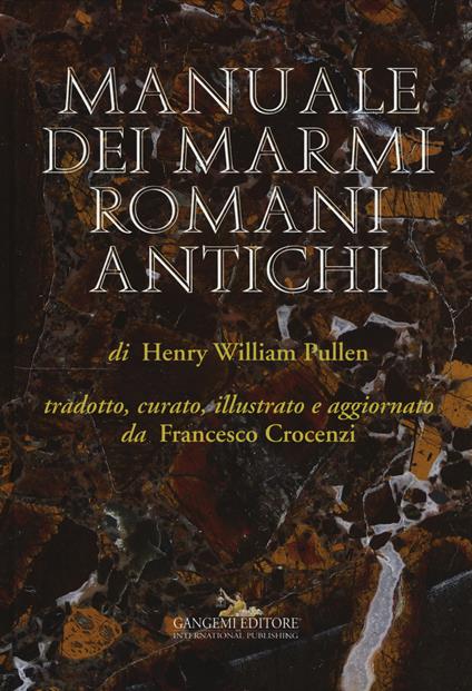 Manuale dei marmi romani antichi. Ediz. illustrata - Henry William Pullen - copertina