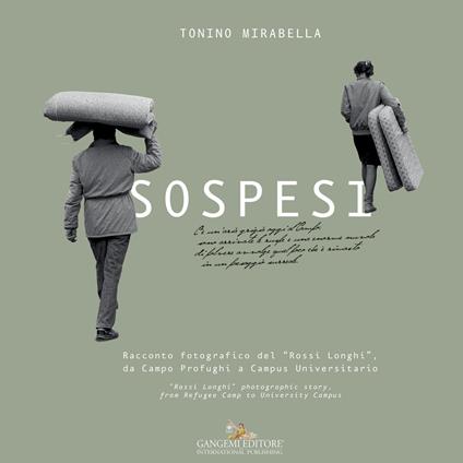 Sospesi. Racconto fotografico del «Rossi Longhi», da Campo Profughi a Campus Universitario. Ediz. italiana e inglese - Tonino Mirabella - copertina
