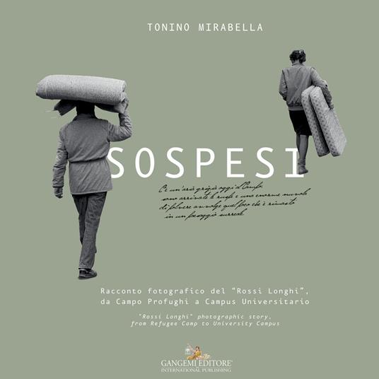 Sospesi. Racconto fotografico del «Rossi Longhi», da Campo Profughi a Campus Universitario. Ediz. italiana e inglese - Tonino Mirabella - copertina