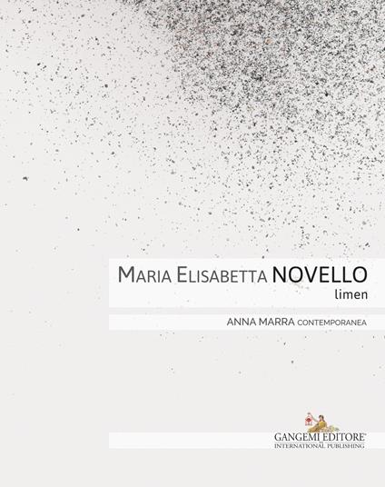 Maria Elisabetta Novello. Limen. Catalogo della mostra (Roma, 14 gennaio-20 febbraio 2016). Ediz. italiana e inglese - copertina