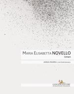 Maria Elisabetta Novello. Limen. Catalogo della mostra (Roma, 14 gennaio-20 febbraio 2016). Ediz. italiana e inglese