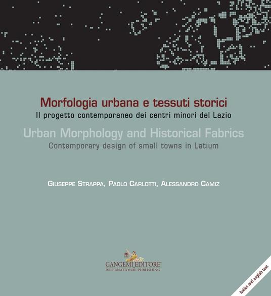 Morfologia urbana e tessuti storici-Urban morphology and historical fabrics. Ediz. bilingue - Giuseppe Strappa,Paolo Carlotti,Alessandro Camiz - copertina