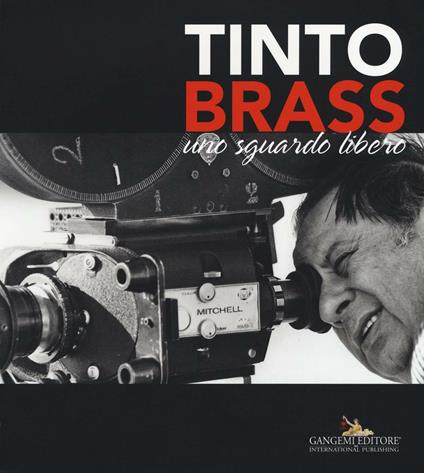 Tinto Brass. Uno sguardo libero. Ediz. illustrata - copertina