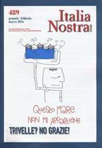 Italia nostra (2016). Vol. 489: Trivelle? No grazie!