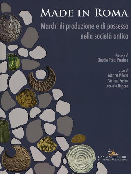 Made in Roma. Marchi di produzione e di possesso nella società antica. Catalogo della mostra (Roma, 13 maggio-20 novembre 2016). Ediz. illustrata - copertina