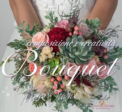 Bouquet. Composizioni e creatività - Flavia Bruni - copertina