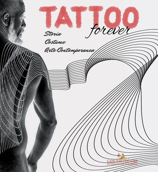 Tattoo forever. Storia Costume Arte contemporanea. Ediz. illustrata - copertina