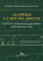 Gli operai e l'arte del disegno. La politica per un'educazione al «gusto dell'arte» nella Catania dopo l'Unità