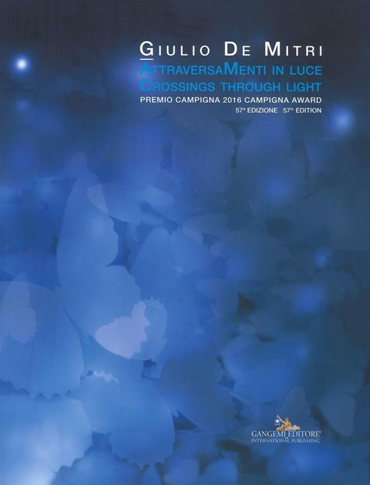 Attraversamenti in luce. Premio Campigna 2016. Ediz. italiana e inglese - Giulio De Mitri - copertina