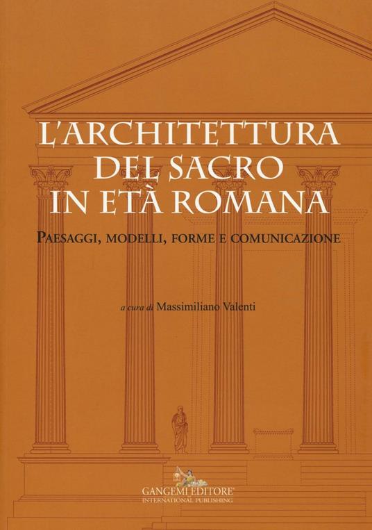 L' architettura del sacro in età romana. Paesaggi, modelli, forme e comunicazione. Ediz. a colori - copertina
