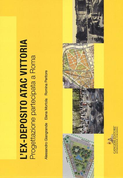 L' ex deposito ATAC Vittoria. Progettazione partecipata a Roma - Alessandro Giangrande,Romina Peritore,Elena Mortola - copertina