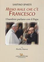 Meno male che c'è Francesco. I bambini parlano con il Papa