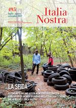 Italia nostra (2017). Vol. 495: La sfida. Il Comune di Milano affida al nostro Boscoincittà il recupero di un’area degradata nella periferia cittadina. Anche questo è Italia Nostra