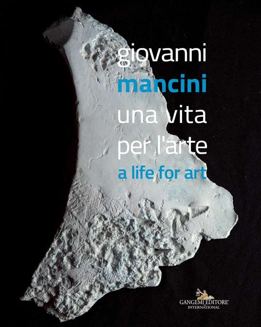 Giovanni Mancini. Una vita per l'arte-A life for art. Ediz. a colori - copertina