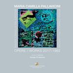 Maria Camilla Pallavicini. Opere–Works 2017-1962. Ediz. a colori