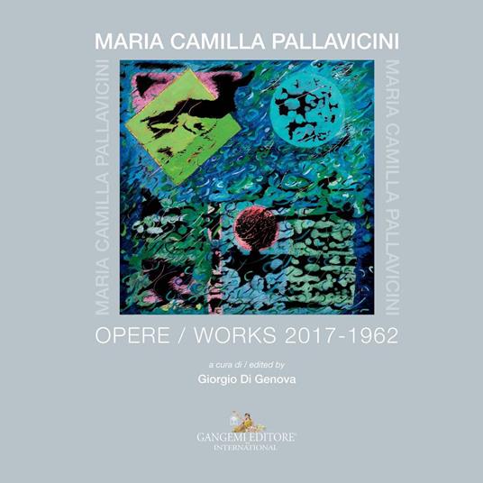 Maria Camilla Pallavicini. Opere–Works 2017-1962. Ediz. a colori - copertina