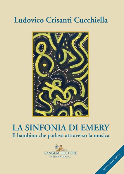 La sinfonia di Emery. Il bambino che parlava attraverso la musica - Ludovico Crisanti Cucchiella - copertina