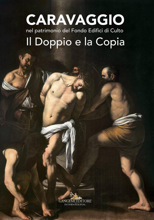 Caravaggio nel patrimonio del fondo edifici di culto. Il doppio e la copia. Catalogo della mostra (Roma, 21 giugno - 16 luglio 2017). Ediz. a colori - copertina