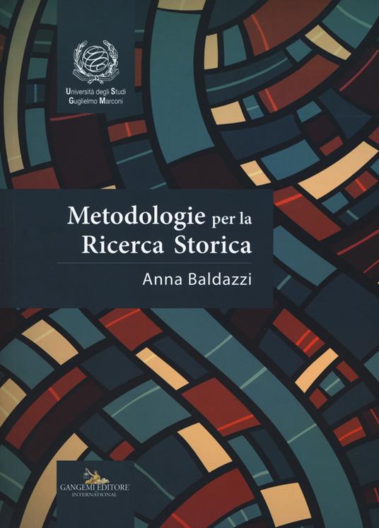 Metodologie per la ricerca storica - Anna Baldazzi - copertina