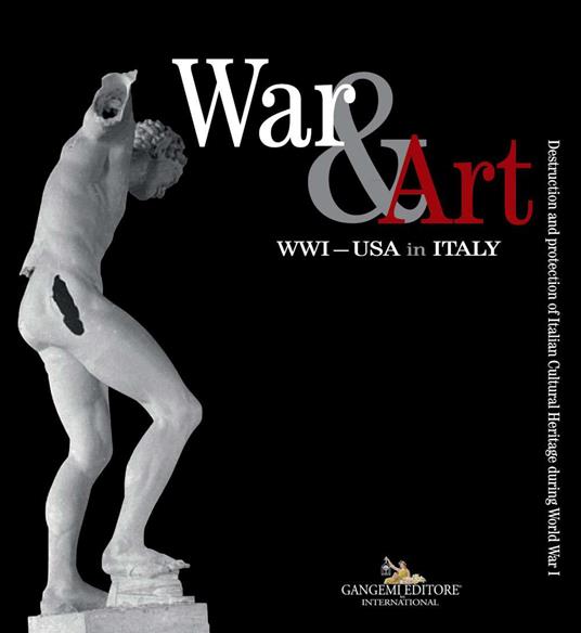 War & art. WWI – USA in Italy. Destruction and protection of Italian cultural heritage during world war I. Catalogo della mostra (Washington DC, ottobre 2017-ottobre 2018). Ediz. italiana e inglese - copertina