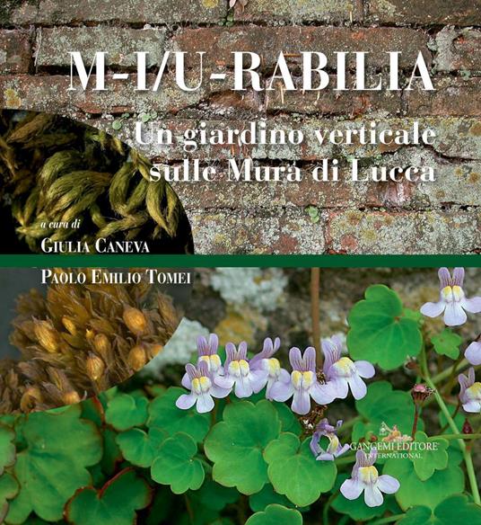 M-i/u-rabilia. Un giardino verticale sulle mura di Lucca. Ediz. a colori - copertina