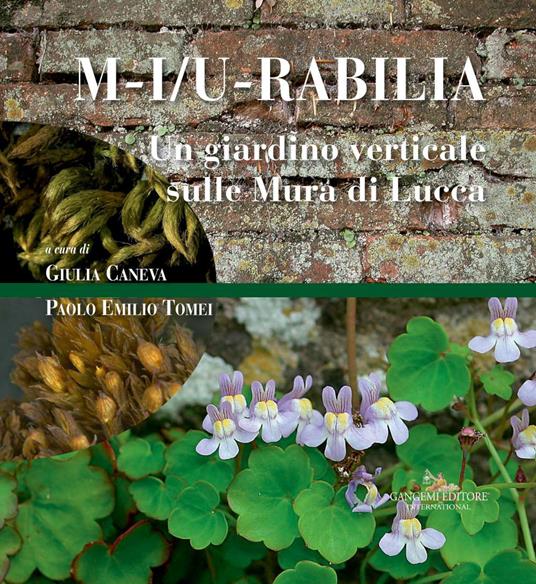 M-i/u-rabilia. Un giardino verticale sulle mura di Lucca. Ediz. illustrata - copertina