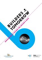 Builders of tomorrow. Immaginare il futuro tra design e arte. Catalogo della mostra (Faenza, 28 settembre-25 ottobre 2017). Ediz. italiana e inglese