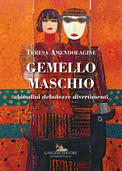 Gemello maschio. Abitudini, debolezze, divertimenti - Teresa Amendolagine - copertina