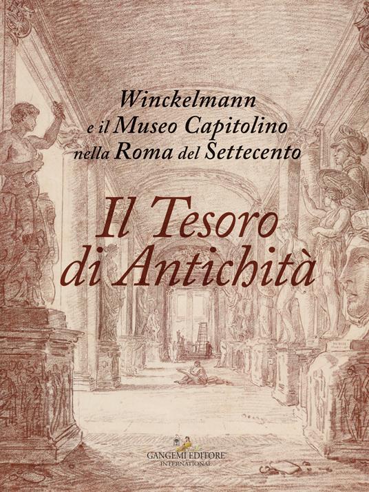 Il tesoro di antichità. Winckelmann e il Museo Capitolino nella Roma del Settecento. Catalogo della mostra (Roma, 7 dicembre 2017-22 aprile 2018) - copertina