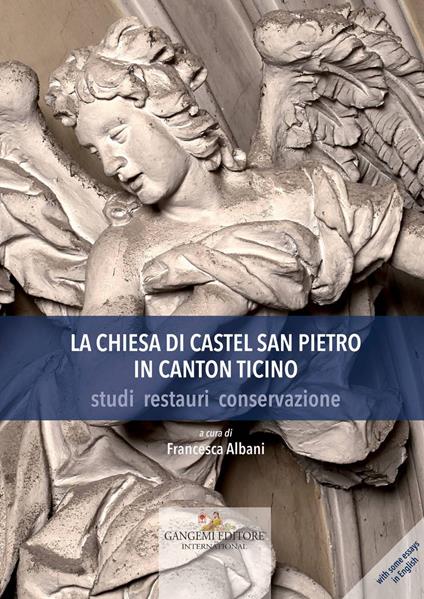 La chiesa di Castel San Pietro in Canton Ticino. Studi, restauri, conservazione. Ediz. a colori - copertina