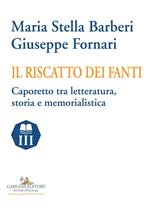 Il riscatto dei fanti. Caporetto tra letteratura, storia e memorialistica