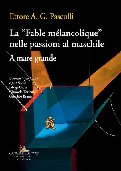 La «Fable mélancolique» nelle passioni al maschile. A mare grande - Ettore A. G. Pasculli - copertina