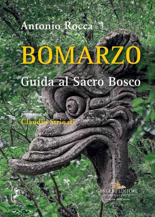Bomarzo. Guida al Sacro Bosco. Ediz. illustrata - Antonio Rocca - 2
