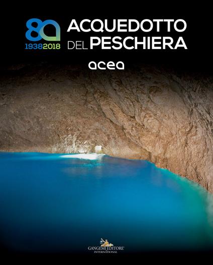 Acquedotto del Peschiera (1938-2018). Ediz. illustrata - copertina